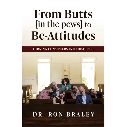 From Butts [in the pews] to Be-Attitudes: Turning Consumers into Disciples