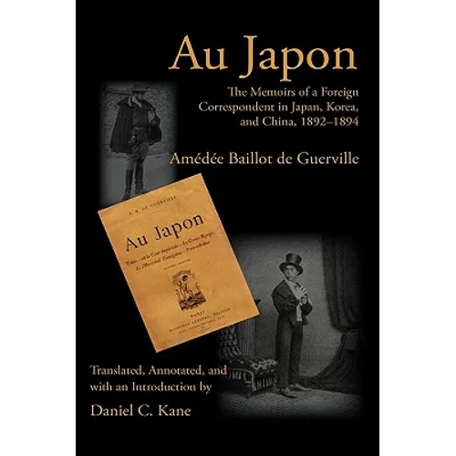 Au Japon: The Memoirs of a Foreign Correspondent in Japan, Korea, and China, 1892-1894