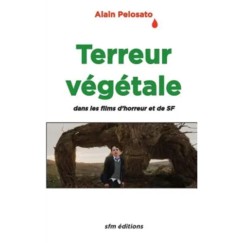 Terreur végétale: dans les films fantastiques, d'horreur et de SF