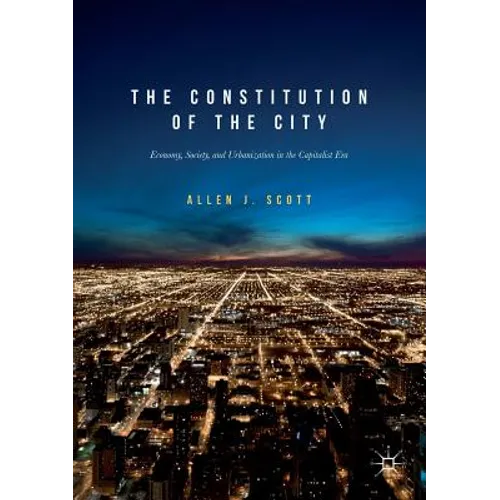 The Constitution of the City: Economy, Society, and Urbanization in the Capitalist Era
