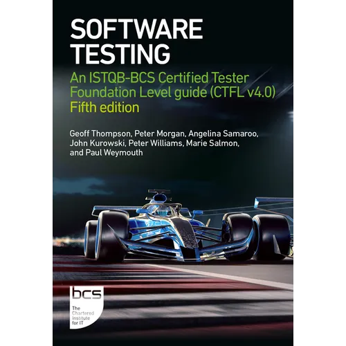 Software Testing: An ISTQB-BCS Certified Tester Foundation Level guide (CTFL v4.0) - Fifth edition