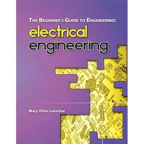The Beginner's Guide to Engineering: Electrical Engineering