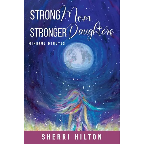 Strong Mom Stronger Daughters: Mindful Minutes