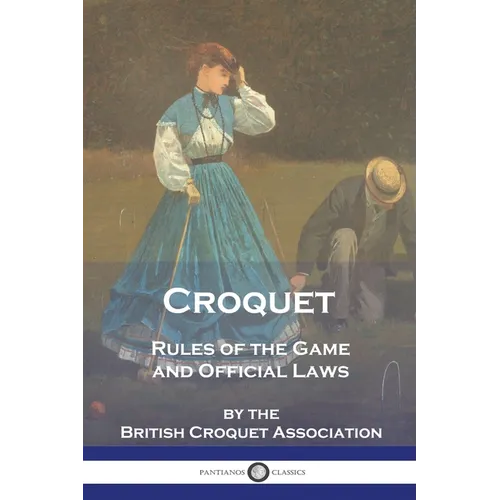 Croquet: Rules of the Game and Official Laws
