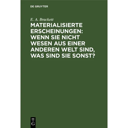 Materialisierte Erscheinungen: Wenn Sie Nicht Wesen Aus Einer Anderen Welt Sind, Was Sind Sie Sonst? - Hardcover