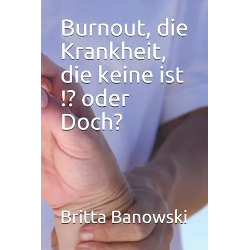 Burnout, die Krankheit, die keine ist !? oder Doch?