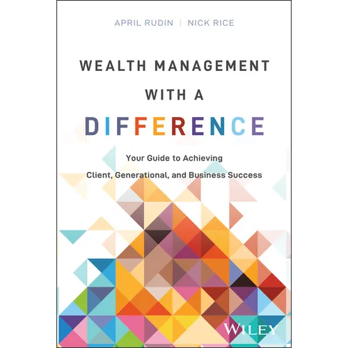 Wealth Management with a Difference: Your Guide to Achieving Client, Generational, and Business Success