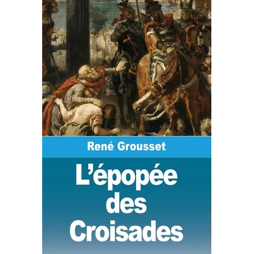 L'épopée des Croisades
