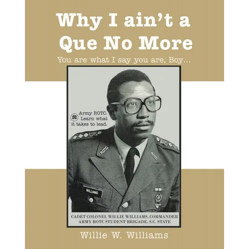 Why I Ain't a Que No More: You are What I Say You Are, Boy