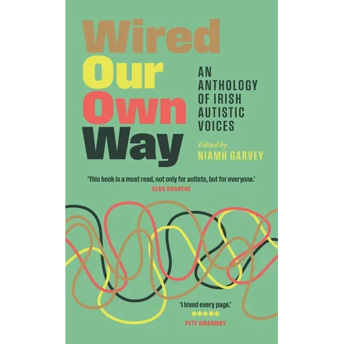 Wired Our Own Way: An Anthology of Irish Autistic Voices