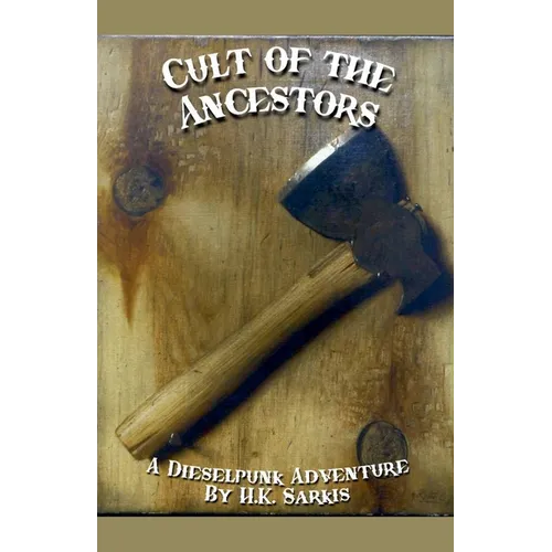 Cult of the Ancestors, a Dieselpunk Adventure