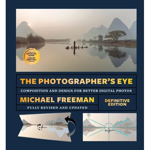 The Photographer's Eye - Definitive Edition: Composition and Design for Better Digital Photos