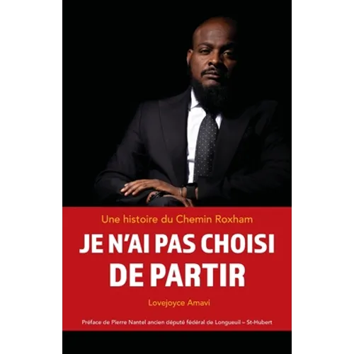 Je n'ai pas choisi de partir: une histoire du Chemin Roxham