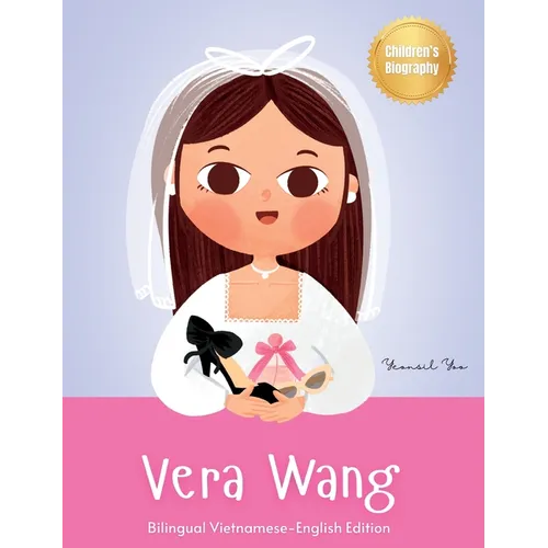 Vera Wang: Bilingual Vietnamese-English Children's Biography Book Kids' Book About Courage and Resilience