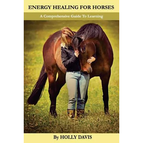 Energy Healing for Horses: A Comprehensive Guide to Learning