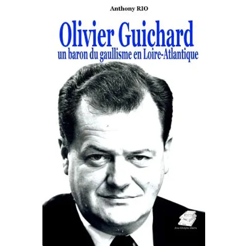 Olivier Guichard, un baron du gaullisme en Loire-Atlantique