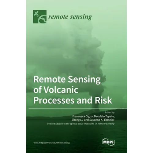 Remote Sensing of Volcanic Processes and Risk
