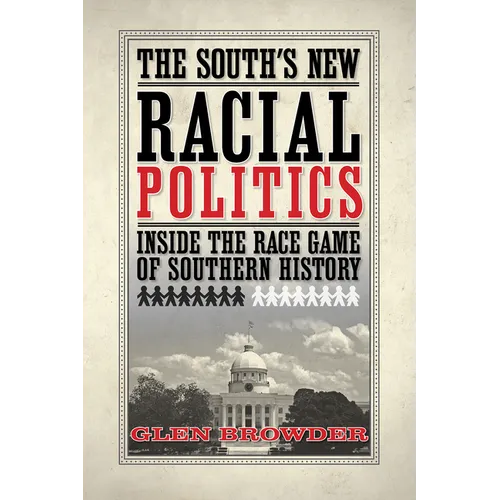 The South's New Racial Politics: Inside the Race Game of Southern History