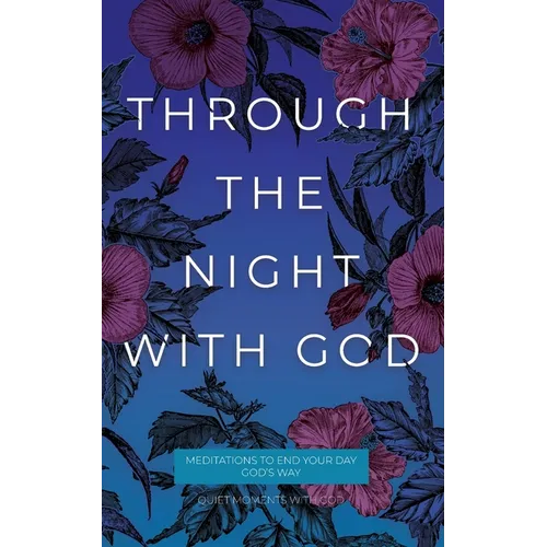 Through the Night with God: Meditations to End Your Day God's Way