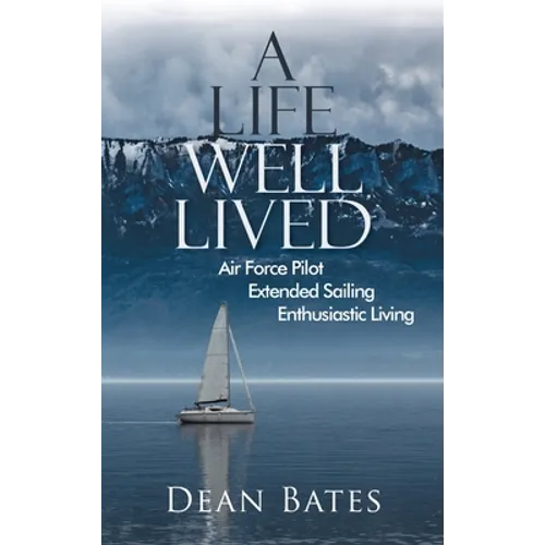 A Life Well Lived: Air Force Pilot, Extended Sailing, Enthusiastic Living