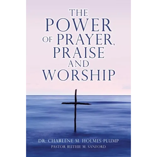 The POWER of PRAYER, PRAISE and WORSHIP