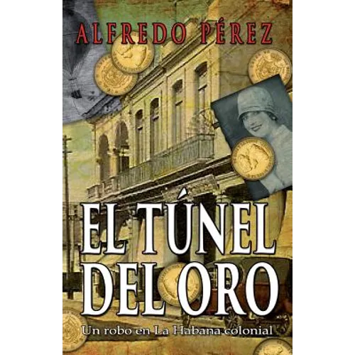 El túnel del oro: Un robo en La Habana colonial
