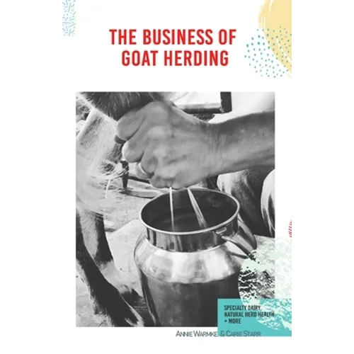 The Business of Goat Herding: Specialty Dairy, Natural Herd Health, + More