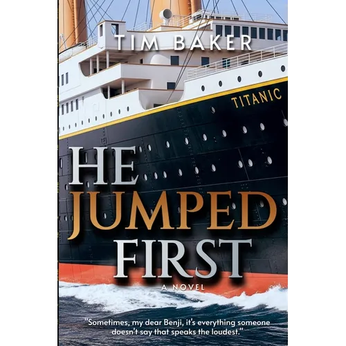 He Jumped First: A sweeping and forbidden love story set aboard the RMS Titanic
