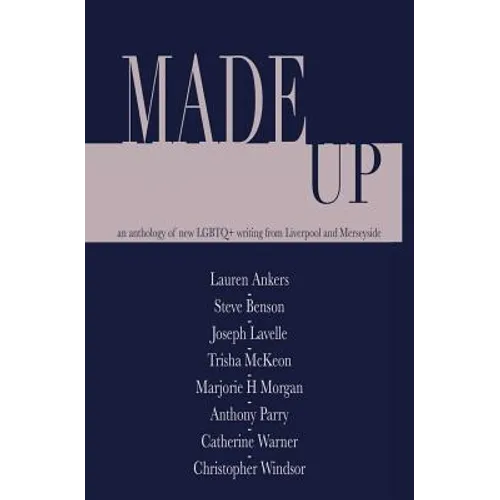 Made Up: An anthology of LGBT fiction from Liverpool and Merseyside