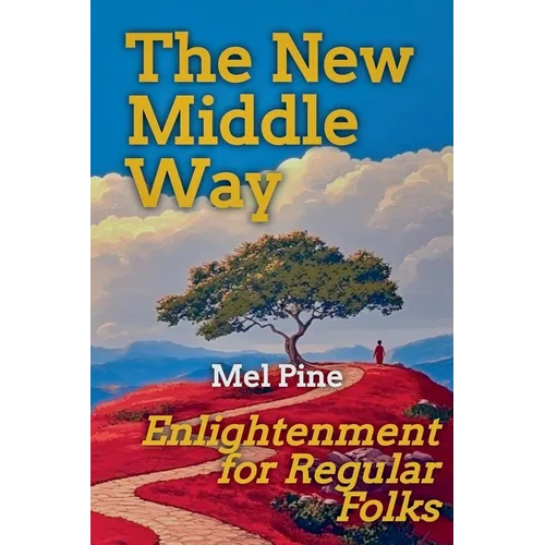 The New Middle Way: Enlightenment for Regular Folks