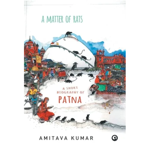 Matter of Rats: A Short Biography of Patna