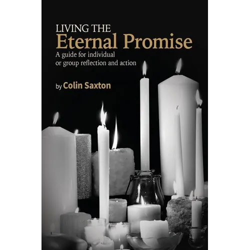 Living the Eternal Promise: A guide for individual or group reflection and action