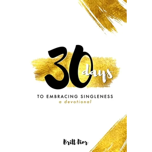 30 Days to Embracing Singleness: A Devotional