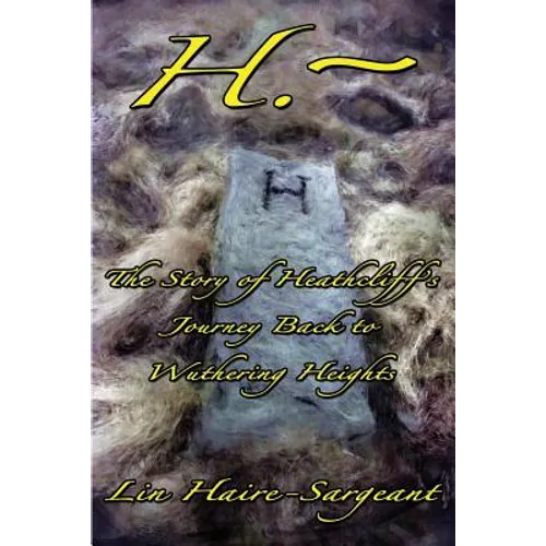 H.-The Story of Heathcliff's Journey Back to Wuthering Heights