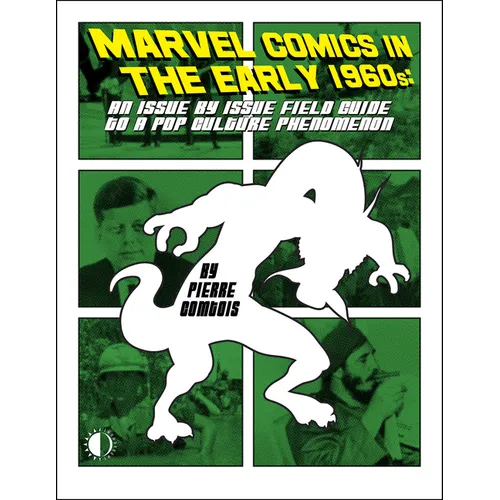 Marvel Comics in the Early 1960s: An Issue-By-Issue Field Guide to the Pop Culture Phenomenon