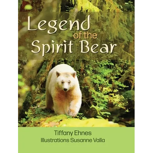 Legend of the Spirit Bear: Story of the Endangered Spirit Bear for Ages 6 to 8
