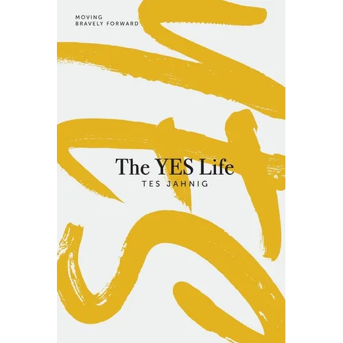 The YES Life: Moving Bravely Forward