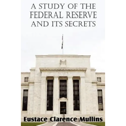 A Study of the Federal Reserve and Its Secrets