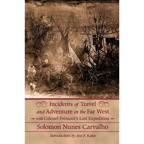 Incidents of Travel and Adventure in the Far West: With Colonel Fremont's Last Expedition Across the Rocky Mountains: Including Three Months' Residenc