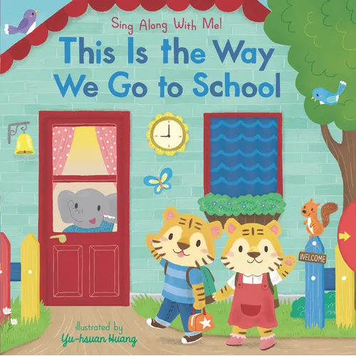 This Is the Way We Go to School: (A Classic Nursery Rhyme Board Book with Interactive Sliders and Qr Code for Instrumental and Vocal Versions - For Ba