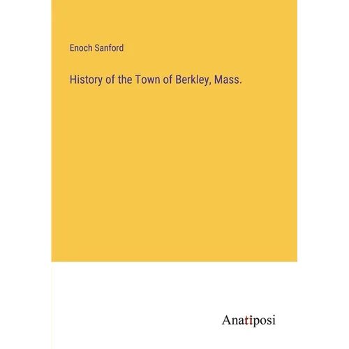 History of the Town of Berkley, Mass.