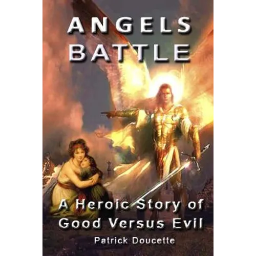 Angels Battle: A Heroic Story of Good Versus Evil