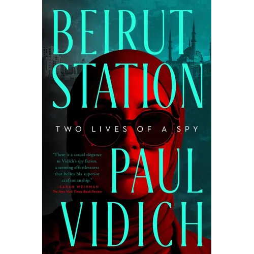 Beirut Station: Two Lives of a Spy: A Novel