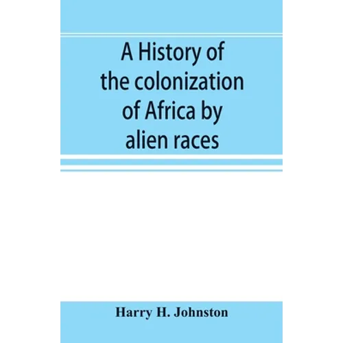 A history of the colonization of Africa by alien races