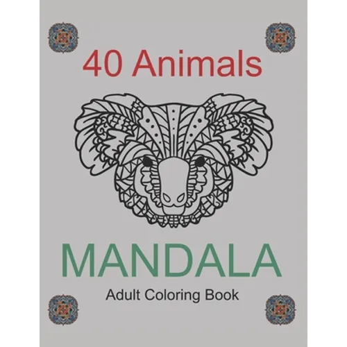 40 Animals Mandala Adults Coloring Book: Coloring 8,5" x 11" Book