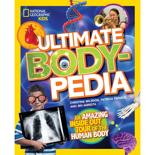 National Geographic Kids Ultimate Bodypedia: An Amazing Inside-Out Tour of the Human Body