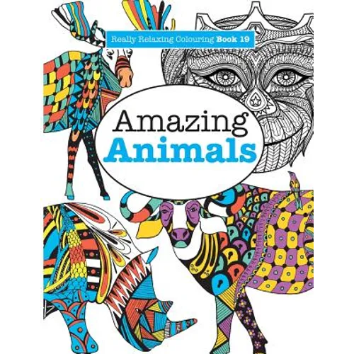 Really Relaxing Colouring Book 19: Amazing Animals