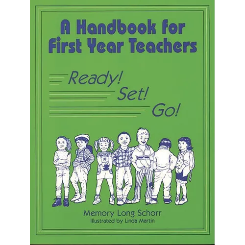 A Handbook for First Year Teachers: Ready, Set, Go!