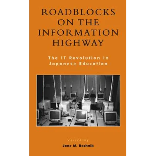 Roadblocks on the Information Highway: The IT Revolution in Japanese Education