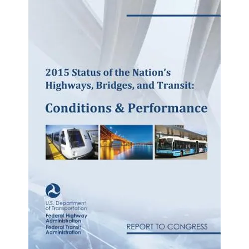 2015 Status of the Nation's Highways, Bridges, and Transit Conditions & Performance Report to Congress